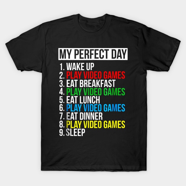 My Perfect Day Video Games Funny Cool Gamer T-Shirt T-Shirt by wilson